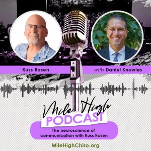 Mile High Podcast. Guest is Russ Rosen. Topic: The Neuroscience of communication
