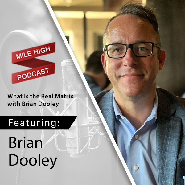 [Podcast] What Is the Real Matrix? – Dr. Brian Dooley