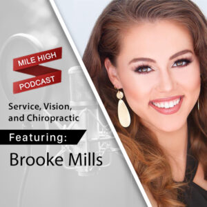 [Podcast] Service, Vision, and Chiropractic - Brooke Mills - Mile High