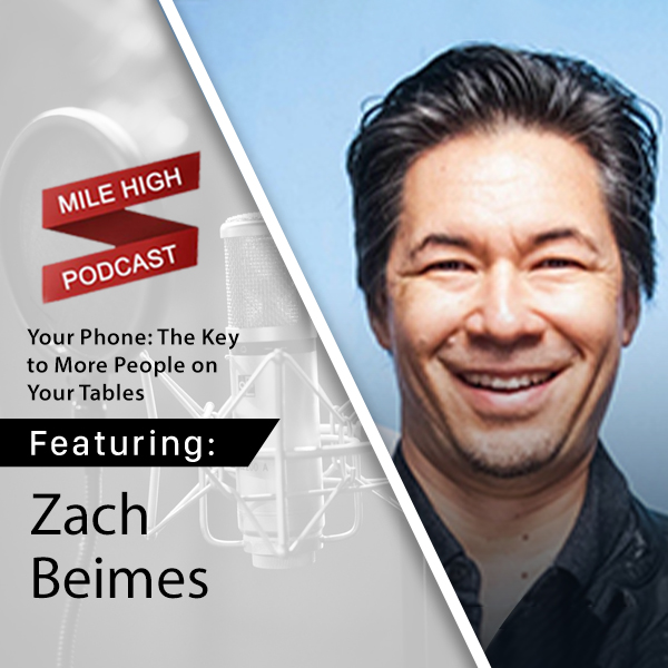[Podcast] Your Phone: The Key to More People on Your Tables - Zack Beimes
