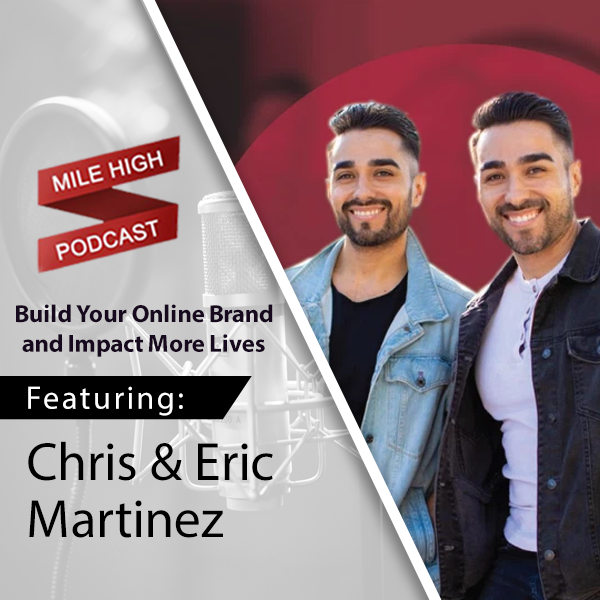 [Podcast] Build Your Online Brand and Impact More Lives! - Chris and Eric Martinez