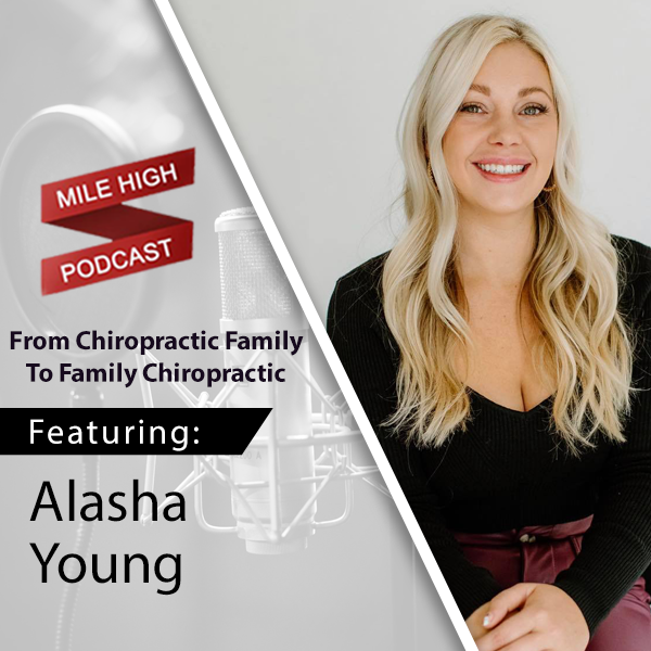 [Podcast] From Chiropractic Family to Family Chiropractic - Alasha Young