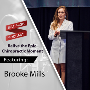 [Podcast] Relive the Epic Chiropractic Moment with Brooke Mills - Mile