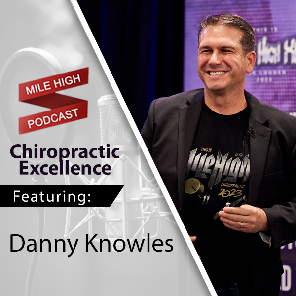 [Podcast] Chiropractic Excellence – Danny Knowles
